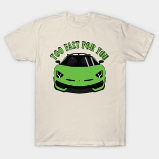 Too Fast For You T-Shirt